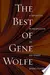 The Best of Gene Wolfe: A Definitive Retrospective of His Finest Short Fiction