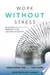 Work without Stress: Building a Resilient Mindset for Lasting Success