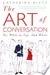 The Art of Conversation: A Guided Tour of a Neglected Pleasure