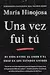 Una vez fui tú (Once I Was You Spanish Edition): Mi vida entre el amor y el odio en los Estados Unidos