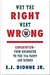 Why the Right Went Wrong: Conservatism--From Goldwater to the Tea Party and Beyond