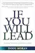 If You Will Lead: Enduring Wisdom for Twenty-First-Century Leaders  