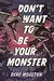 Don't Want to Be Your Monster