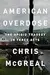 American Overdose: The Opioid Tragedy in Three Acts