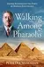 Walking Among Pharaohs: George Reisner and the Dawn of Modern Egyptology