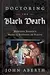 Doctoring the Black Death: Medieval Europe's Medical Response to Plague