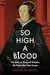 So High a Blood: The Story of Margaret Douglas, the Tudor that Time Forgot