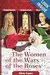 The Women of the Wars of the Roses Elizabeth Woodville, Margaret Beaufort and Elizabeth of York