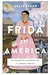 Frida in America: The Creative Awakening of a Great Artist