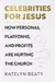 Celebrities for Jesus: How Personas, Platforms, and Profits Are Hurting the Church