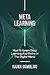 Meta Learning: How To Learn Deep Learning And Thrive In The Digital World