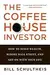 The Coffeehouse Investor: How to Build Wealth, Ignore Wall Street, and Get On with Your Life