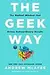 The Geek Way: The Radical Mindset that Drives Extraordinary Results