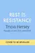 Rest Is Resistance: Reclaiming Our Divine Right to Lay Down: A Manifesto