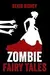 Zombie Fairy Tales: The Complete Collection