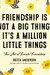 Friendship Isn't a Big Thing, It's a Million Little Things: The Art of Female Friendship