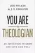 You Are a Theologian: An Invitation to Know and Love God Well