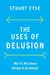 The Uses of Delusion