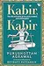 Kabir, Kabir: The Life and Work of the Early Modern Poet-Philosopher