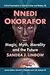 Nnedi Okorafor: Magic, Myth, Morality and the Future