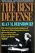 The Best Defense: The Courtroom Confrontations of America's Most Outspoken Lawyer of Last Resort-- the Lawyer Who Won the Claus von Bulow Appeal