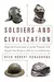 Soldiers and Civilization: How the Profession of Arms Thought and Fought the Modern World into Existence
