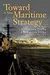 Toward a New Maritime Strategy: American Naval Thinking in the Post-Cold War Era