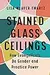 Stained Glass Ceilings: How Evangelicals Do Gender and Practice Power