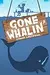 Gone Whalin'