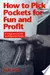 How to Pick Pockets for Fun and Profit