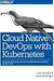 Cloud Native DevOps with Kubernetes: Building, Deploying, and Scaling Modern Applications in the Cloud