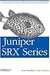 Juniper SRX Series: A Comprehensive Guide to Security Services on the SRX Series