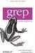 Grep Pocket Reference: A Quick Pocket Reference for a Utility Every Unix User Needs