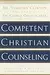 Competent Christian Counseling, Volume One: Foundations and Practice of Compassionate Soul Care