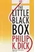 The Collected Stories of Philip K. Dick 5: The Little Black Box