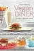 Vegan Diner: Classic Comfort Food for the Body and Soul