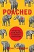 Poached: Inside the Dark World of Wildlife Trafficking