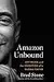 Amazon Unbound: Jeff Bezos and the Invention of a Global Empire
