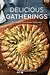 Delicious Gatherings: Recipes to Celebrate Together
