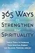 365 Ways to Strengthen Your Spirituality: Simple Ways to Connect with the Divine