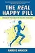 The Real Happy Pill: How to Train Your Brain to Create Happiness and a Longer Life