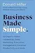 Business Made Simple. 60 days to master leadership, sales, marketing, execution, management, personal productivity and more
