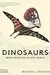 The Dinosaurs: New Visions of a Lost World