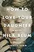 How to Love Your Daughter