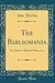 The Bibliomania: An Epistle, to Richard Heber, Esq.