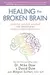 Healing the Broken Brain: Leading Experts Answer 100 Questions about Stroke Recovery