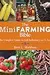 The Mini Farming Bible: The Complete Guide to Self-Sufficiency on ¼ Acre