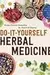 Do-It-Yourself Herbal Medicine: Home-Crafted Remedies for Health and Beauty