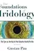 The Foundations of Iridology: The Eyes as the Key to Your Genetic Health Profile