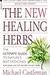 The New Healing Herbs: The Ultimate Guide to Nature's Best Medicines: Featuring the Top 100 Time-Tested Herbs